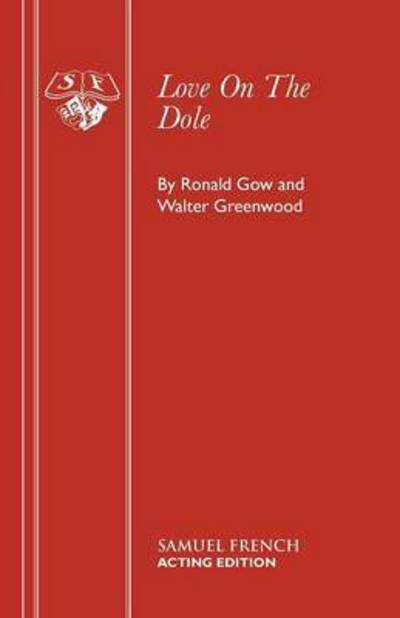 Love on the Dole (Play) - Acting Edition S. - Ronald Gow - Libros - Samuel French Ltd - 9780573012525 - 5 de noviembre de 2015