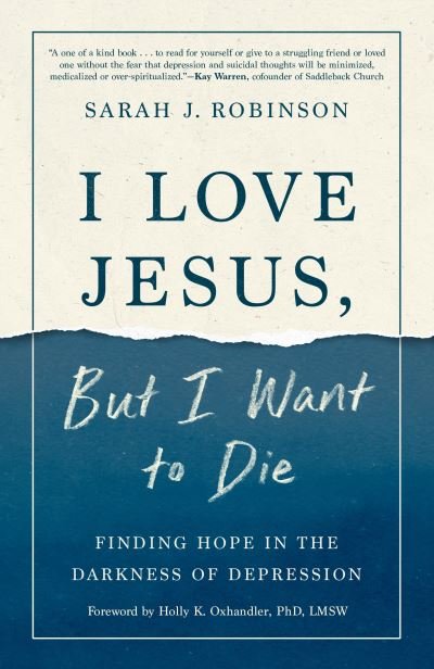 Cover for Sarah J Robinson · I Love Jesus, But I Want to Die: Moving from Surviving to Thriving When you Can't Go On (Paperback Book) (2021)