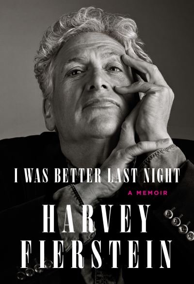Cover for Harvey Fierstein · I Was Better Last Night: A Memoir (Hardcover Book) (2022)