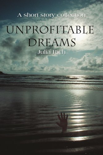 Cover for Julia Rich · Unprofitable Dreams: a Short Story Collection (Taschenbuch) (2007)
