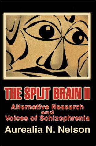 Cover for Aurealia N. Nelson · The Split Brain Ii: Alternative Research and Voices of Schizophrenia (Hardcover Book) (2002)