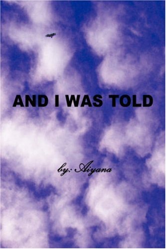 Aiyana · And I Was Told (Gebundenes Buch) (2006)