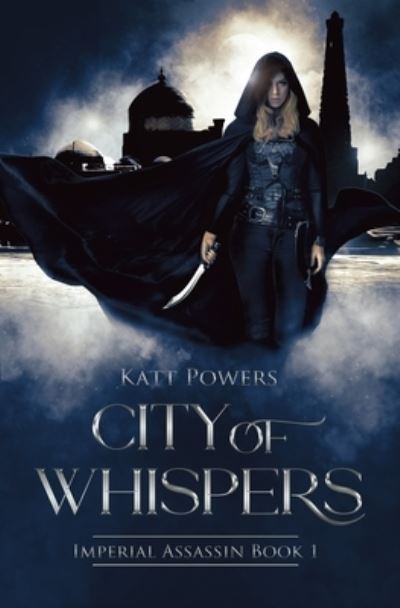 Cover for Katt Powers · City of Whispers Imperial Assassin Book 1 (Pocketbok) (2021)