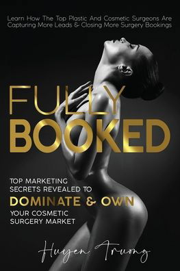 Fully Booked - Huyen Truong - Libros - Online Marketing for Doctors - 9780646819525 - 28 de octubre de 2020