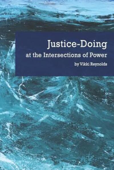 Cover for Vikki Reynolds · Justice-Doing at the Intersections of Power (Paperback Book) (2019)