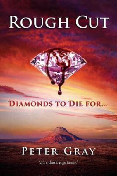 Rough Cut Diamonds to Die For - Peter Gray - Livros - Gray, P - 9780648378525 - 5 de julho de 2019