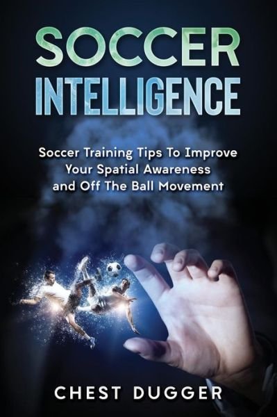 Cover for Chest Dugger · Soccer Intelligence (Paperback Book) (2018)