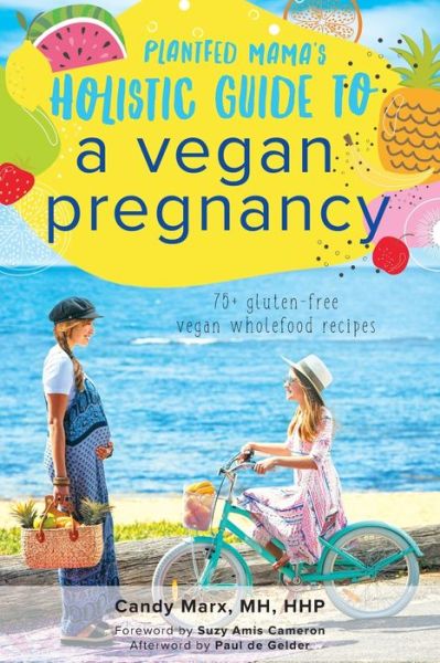 Cover for Candy Marx · Plantfed Mama's Holistic Guide to a Vegan Pregnancy (Taschenbuch) [2nd edition] (2019)