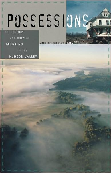 Cover for Judith Richardson · Possessions: The History and Uses of Haunting in the Hudson Valley (Paperback Book) (2005)