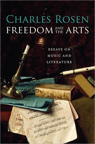 Cover for Charles Rosen · Freedom and the Arts: Essays on Music and Literature (Gebundenes Buch) (2012)
