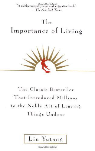 The Importance of Living - Yutang Lin - Books - HarperCollins Publishers Inc - 9780688163525 - September 16, 1998