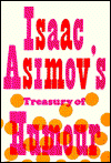 Cover for Isaac Asimov · Isaac Asimov's Treasury of Humour: A Lifetime Collection of Favourite Jokes, Anecdotes and Limericks with Copious Notes on How to Tell Them and Why (Hardcover Book) (1972)