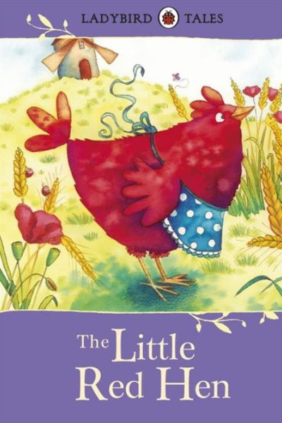 Cover for Ladybird Tales The Little Red Hen · Ladybird Tales: The Little Red Hen (Hardcover Book) (2013)