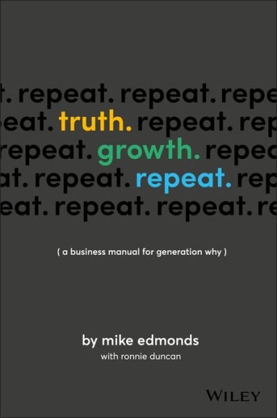 Cover for Mike Edmonds · Truth. Growth. Repeat.: A Business Manual for Generation Why (Pocketbok) (2018)