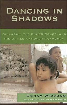 Cover for Benny Widyono · Dancing in Shadows: Sihanouk, the Khmer Rouge, and the United Nations in Cambodia - Asian Voices (Hardcover Book) (2007)