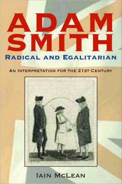 Cover for Iain McLean · Adam Smith, Radical and Egalitarian: An Interpretation for the 21st Century (Hardcover Book) (2006)