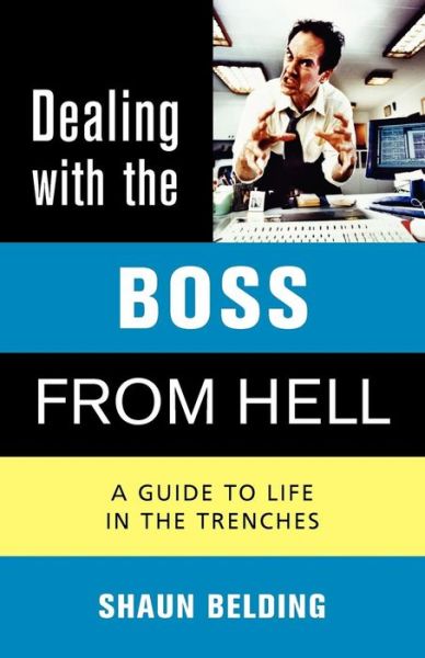 Cover for Shaun Belding · Dealing with the Boss from Hell: A Guide to Life in the Trenches (Paperback Book) (2005)