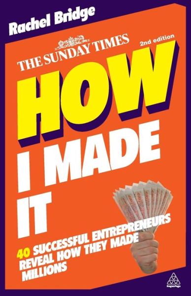 Cover for Rachel Bridge · How I Made It: 40 Successful Entrepreneurs Reveal How They Made Millions (Paperback Book) [2 Revised edition] (2010)