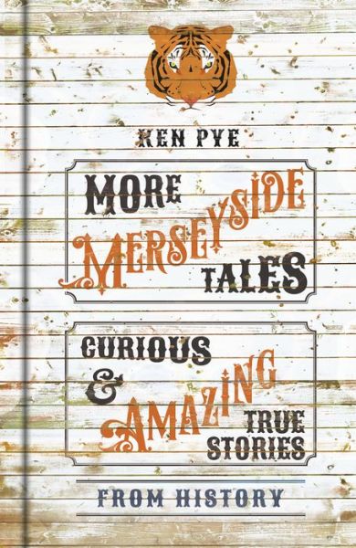 Cover for Ken Pye · More Merseyside Tales: Curious &amp; Amazing True Stories from History (Hardcover Book) (2016)