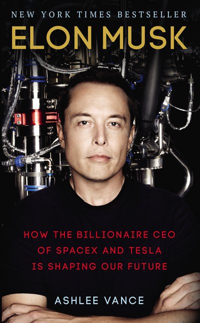 Cover for Ashlee Vance · Elon Musk: How the Billionaire CEO of SpaceX and Tesla is Shaping our Future (Paperback Book) (2016)