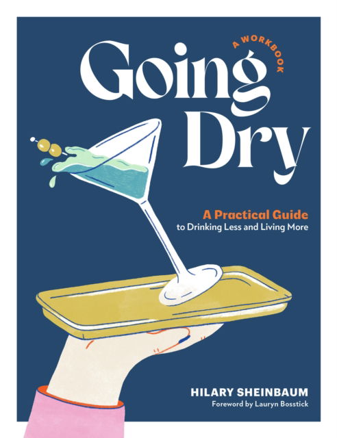 Cover for Hilary Sheinbaum · Going Dry: A Workbook: A Practical Guide to Drinking Less and Living More (Paperback Book) (2024)