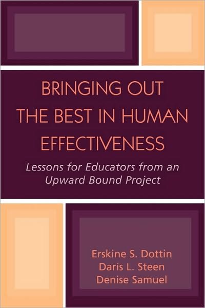 Cover for Erskine S. Dottin · Bringing Out the Best in Human Effectiveness: Lessons for Educators From an Upward Bound Project (Pocketbok) (2004)