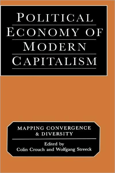 Political Economy of Modern Capitalism: Mapping Convergence and Diversity - Colin Crouch - Books - SAGE Publications Inc - 9780761956525 - October 10, 1997