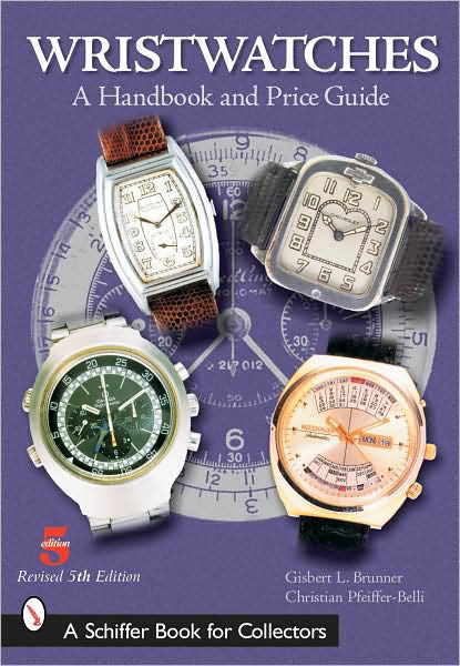 Wristwatches: A Handbook and Price Guide - Gisbert L. Brunner - Books - Schiffer Publishing Ltd - 9780764322525 - March 28, 2005