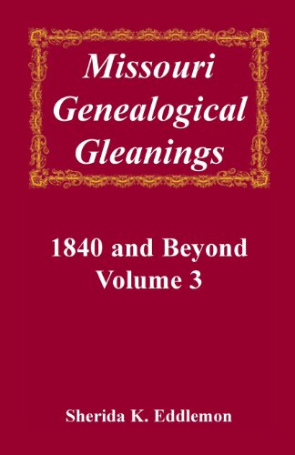 Cover for Sherida K Eddlemon · Missouri Genealogical Gleanings, 1840 and Beyond, Vol. 3 (Taschenbuch) (2013)