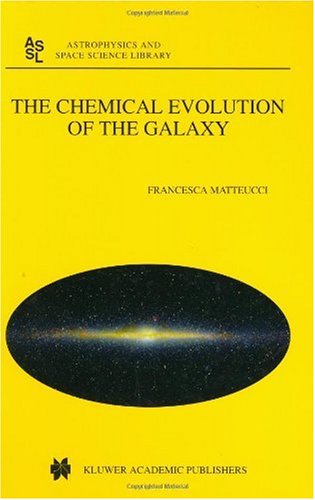 Cover for Francesca Matteucci · The Chemical Evolution of the Galaxy - Astrophysics and Space Science Library (Hardcover Book) [2003 edition] (2001)