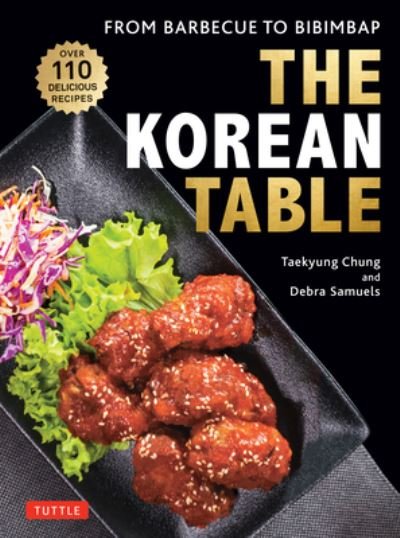 The Korean Table: From Barbecue to Bibimbap: 110 Delicious Recipes - Taekyung Chung - Books - Tuttle Publishing - 9780804855525 - October 25, 2022