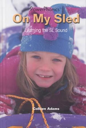 Cover for Colleen Adams · On My Sled: Learning the Sl Sound (Powerphonics) (Hardcover Book) (2001)