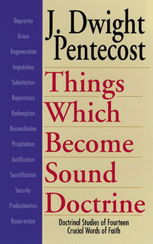 Cover for J. Dwight Pentecost · Things Which Become Sound Doctrine – Doctrinal Studies of Fourteen Crucial Words of Faith (Paperback Book) (1996)