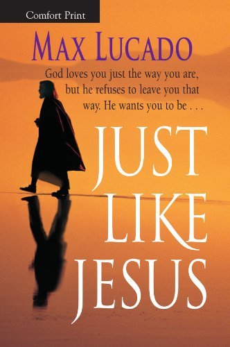 Cover for Max Lucado · Just Like Jesus-comfort Print (Paperback Book) [Lrg edition] (2000)
