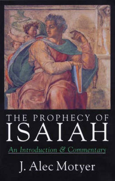 Prophecy of Isaiah: An Introduction Commentary - Motyer, Alec (Author) - Livros - Inter-Varsity Press - 9780851116525 - 16 de julho de 1999