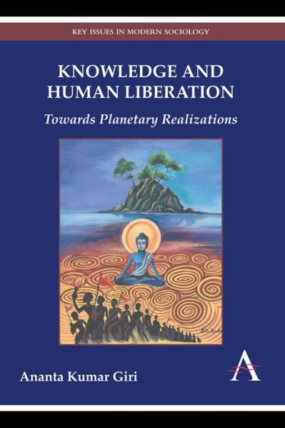 Cover for Ananta Kumar Giri · Knowledge and Human Liberation: Towards Planetary Realizations - Key Issues in Modern Sociology (Hardcover Book) (2013)