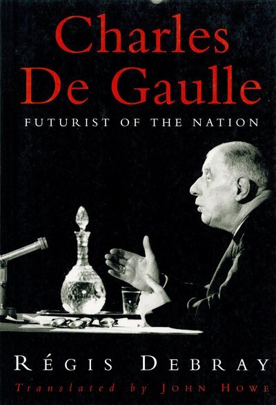 Cover for Regis Debray · Charles de Gaulle: Futurist of the Nation (Taschenbuch) (1994)
