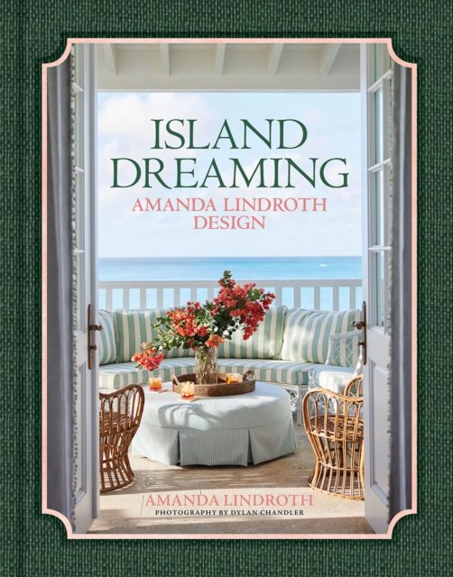 Cover for Amanda Lindroth · Island Dreaming: Amanda Lindroth Design (Hardcover Book) (2024)