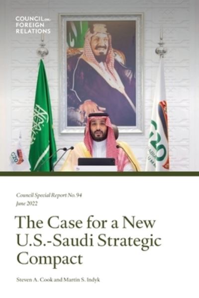 Cover for Steven Cook · Case for a New U.S.-Saudi Strategic Compact (Book) (2022)