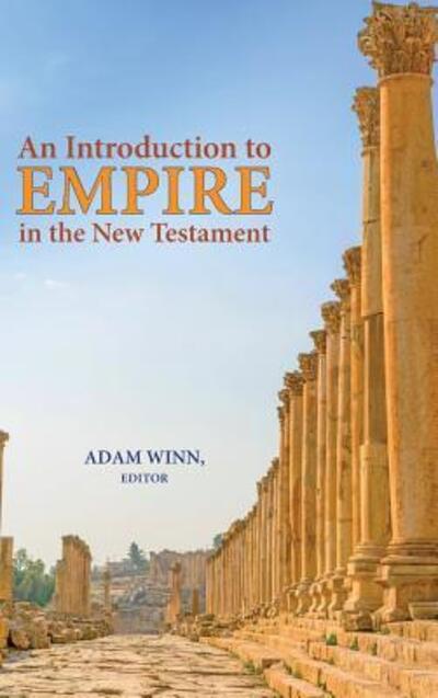 An Introduction to Empire in the New Testament - Adam Winn - Books - SBL Press - 9780884141525 - June 13, 2016