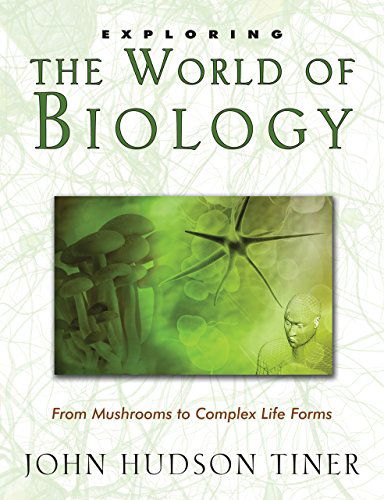 Cover for John Hudson Tiner · Exploring the World of Biology: from Mushrooms to Complex Life Forms (Exploring Series) (Paperback Book) (2009)