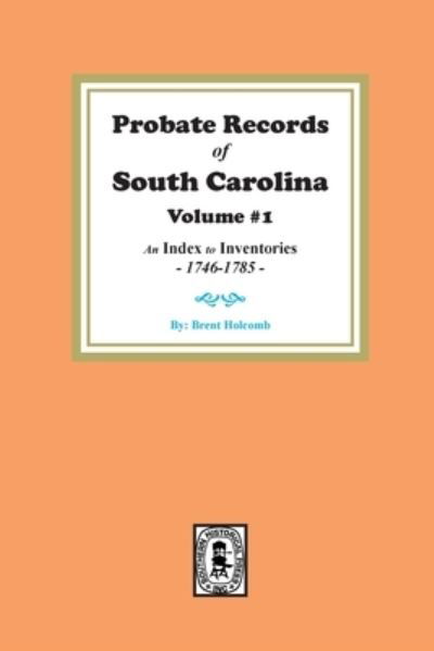 Probate Records of S.C - Brent Holcomb - Books - Southern Historical Pr - 9780893080525 - February 20, 2023