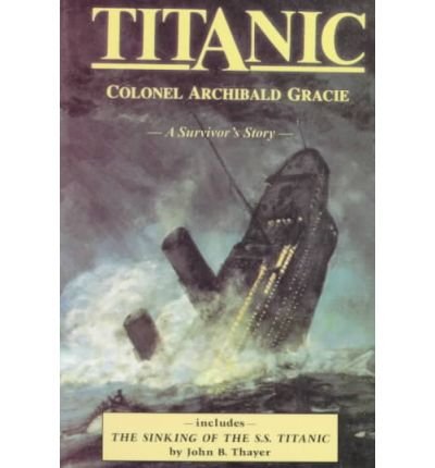 Cover for Colonel Archibald Gracie · Titanic: A Survivor's Story &amp; the Sinking of the S.S. Titanic (Pocketbok) (2005)