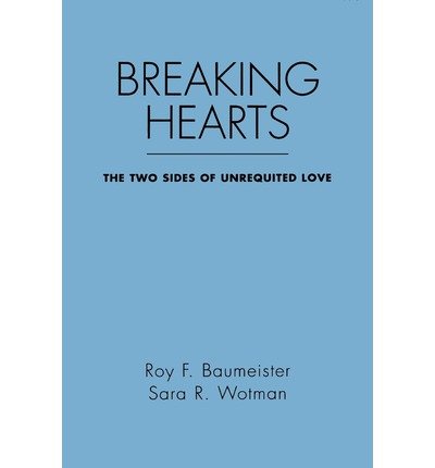 Breaking Hearts: The Two Sides of Unrequited Love - Emotions and Social Behavior - Baumeister, Roy F. (University of Queensland, Australia) - Libros - Guilford Publications - 9780898621525 - 20 de octubre de 1994
