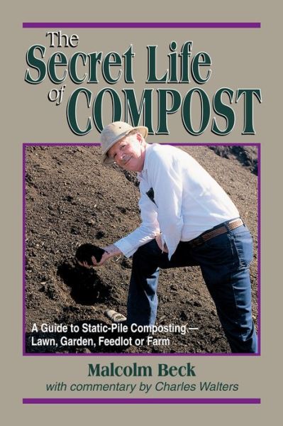 Cover for Malcolm C. Beck · The Secret Life of Compost: A &quot;How-to&quot; &amp; &quot;Why&quot; Guide to Composting-Lawn (Paperback Book) (1997)