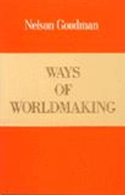 Cover for Nelson Goodman · Ways of Worldmaking (Gebundenes Buch) (1978)