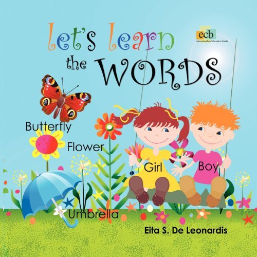 Cover for Eita S De Leonardis · Let's Learn the Words: Excellent for Young Children from Newborn to Preschool on Learning to Read or Speak English. an Enchanting Picture Word Books ... and Colourful Illustrations. (Volume 1) (Paperback Bog) (2012)