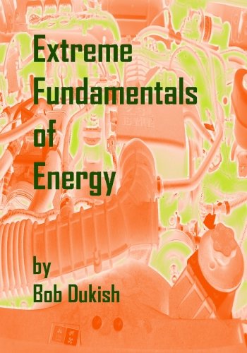 Cover for Bob Dukish · Extreme Fundamentals of Energy: Alternative Energy and Green Technology (Paperback Book) (2010)
