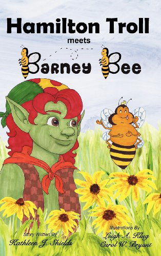 Cover for Kathleen J. Shields · Hamilton Troll Meets Barney Bee (Hardcover Book) (2012)