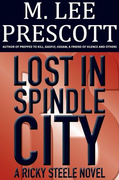 Cover for M. Lee Prescott · Lost in Spindle City: a Ricky Steele Novel (Ricky Steele Mysteries) (Volume 3) (Paperback Book) (2014)